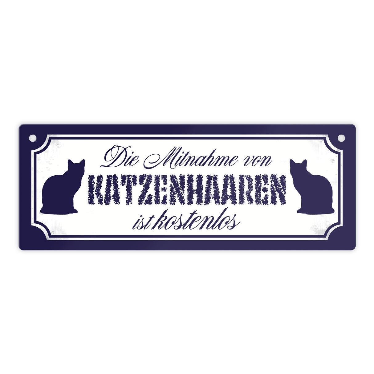 Die Mitnahme von Katzenhaaren ist kostenlos Metallschild