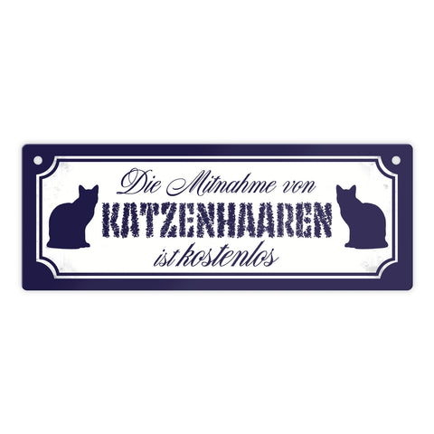 Die Mitnahme von Katzenhaaren ist kostenlos Metallschild