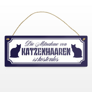 Die Mitnahme von Katzenhaaren ist kostenlos Metallschild
