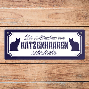 Die Mitnahme von Katzenhaaren ist kostenlos Metallschild