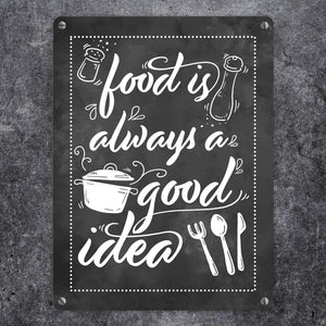 Food is always a good idea Metallschild