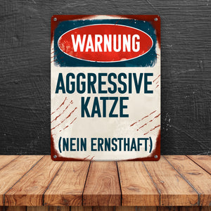 Warnung aggressive Katze (nein ernsthaft) Metallschild für Katzenhalter