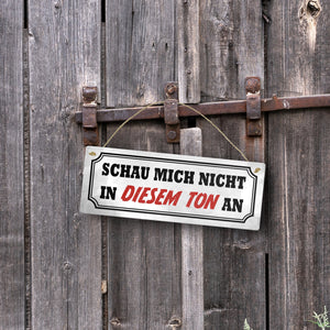 Schau mich nicht in diesem Ton an Metallschild