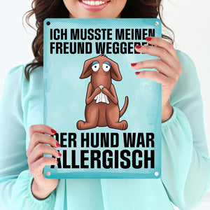 Ich musste meinen Freund weggeben der Hund war allergisch Metallschild