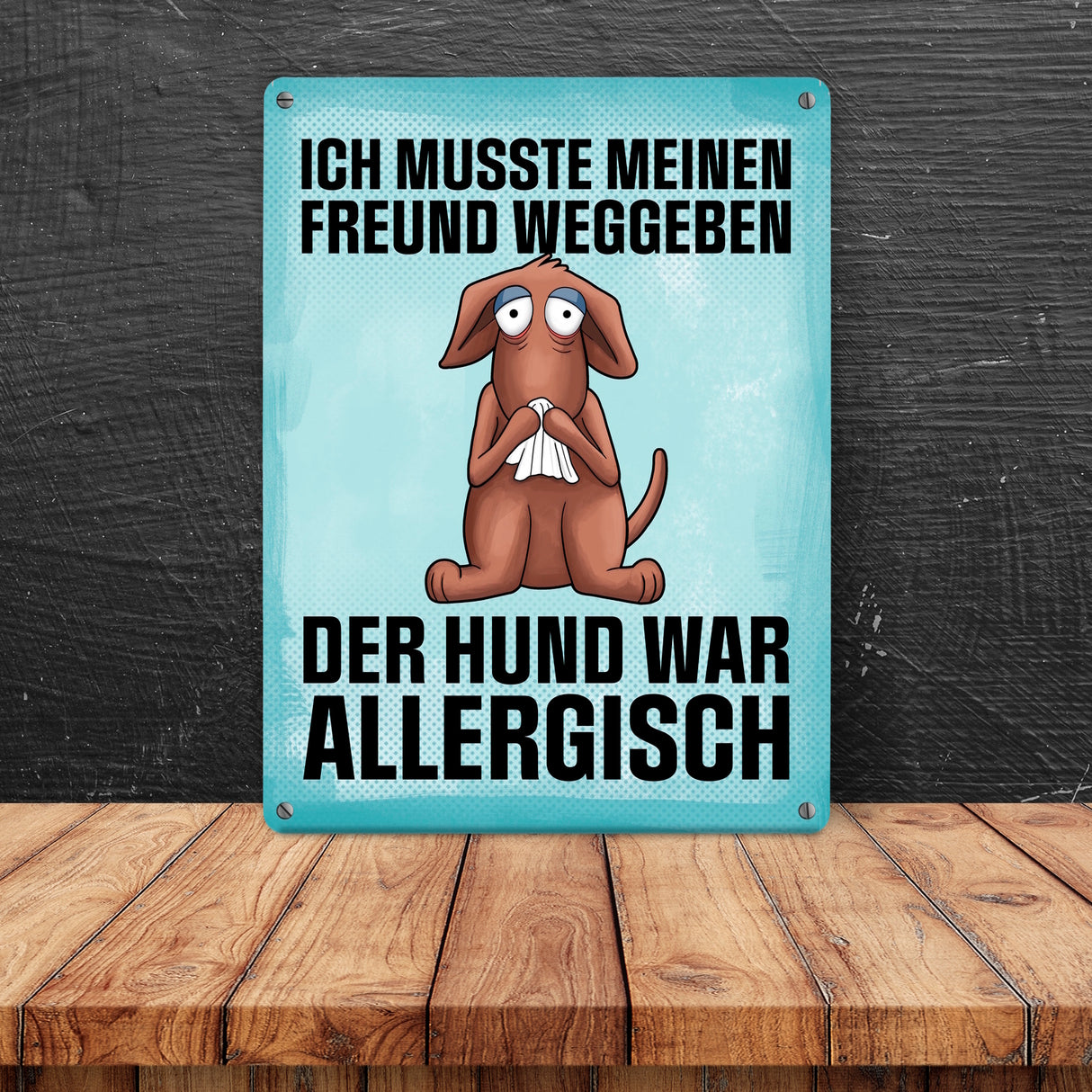 Ich musste meinen Freund weggeben der Hund war allergisch Metallschild