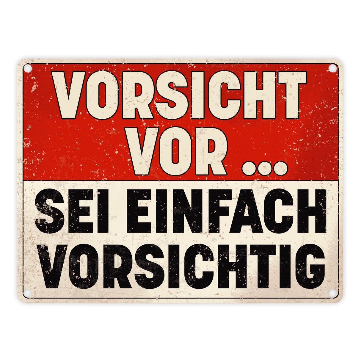 Vorsicht vor ... sei einfach vorsichtig Metallschild im Used Look
