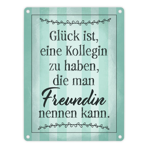 Glück ist eine Kollegin zu haben, die man Freundin nennen kann Metallschild