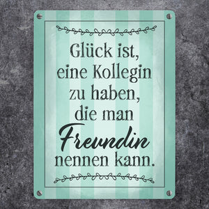 Glück ist eine Kollegin zu haben, die man Freundin nennen kann Metallschild