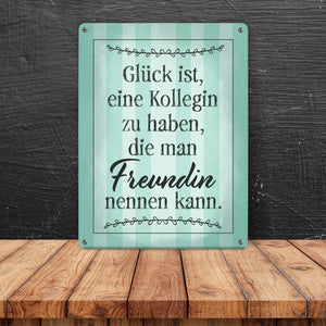 Glück ist eine Kollegin zu haben, die man Freundin nennen kann Metallschild
