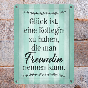 Glück ist eine Kollegin zu haben, die man Freundin nennen kann Metallschild