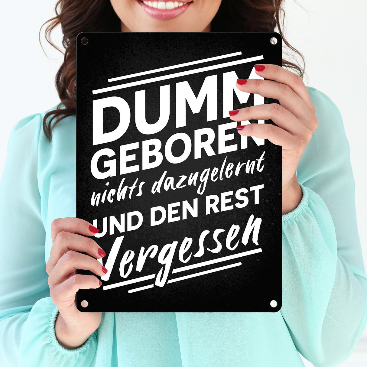 Dumm geboren nichts dazugelernt und den Rest vergessen Metallschild