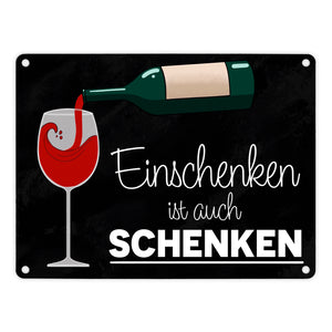 Einschenken ist auch Schenken Metallschild für Weintrinker