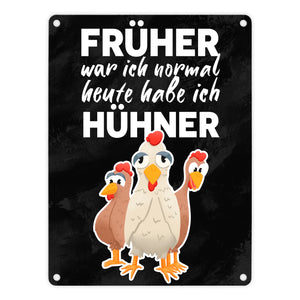 Früher war ich normal heute habe ich Hühner Metallschild für Hühnerhalter