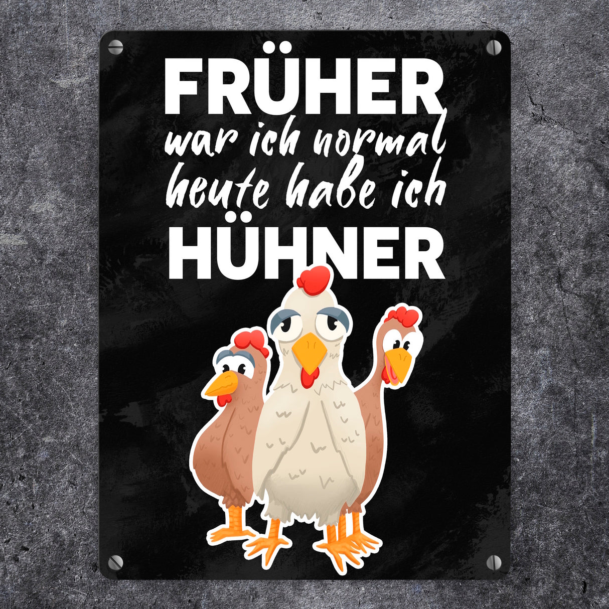 Früher war ich normal heute habe ich Hühner Metallschild für Hühnerhalter