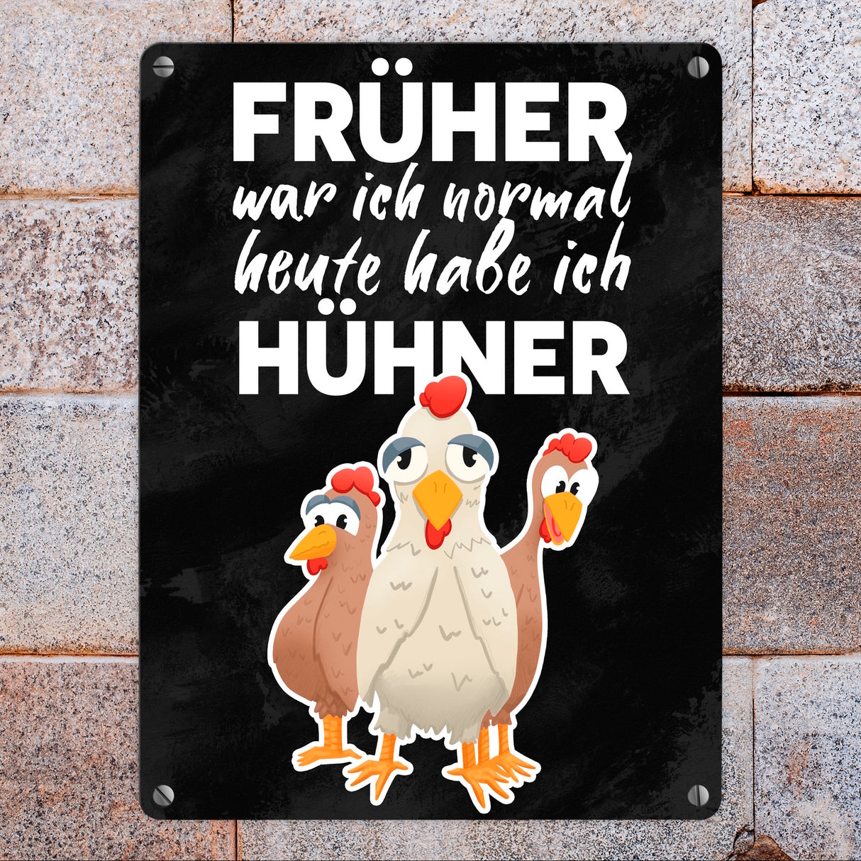 Früher war ich normal heute habe ich Hühner Metallschild für Hühnerhalter