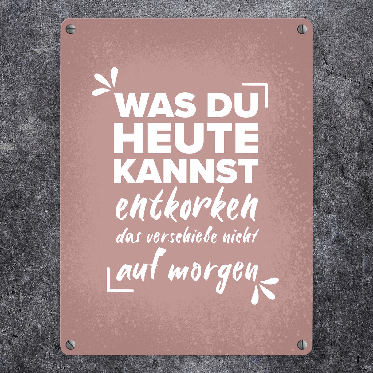 Was du heute kannst entkorken… Wein Metallschild