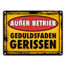 Außer Betrieb - Geduldsfaden gerissen Metallschild im Used-Look