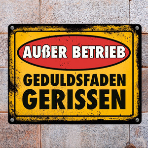 Außer Betrieb - Geduldsfaden gerissen Metallschild im Used-Look