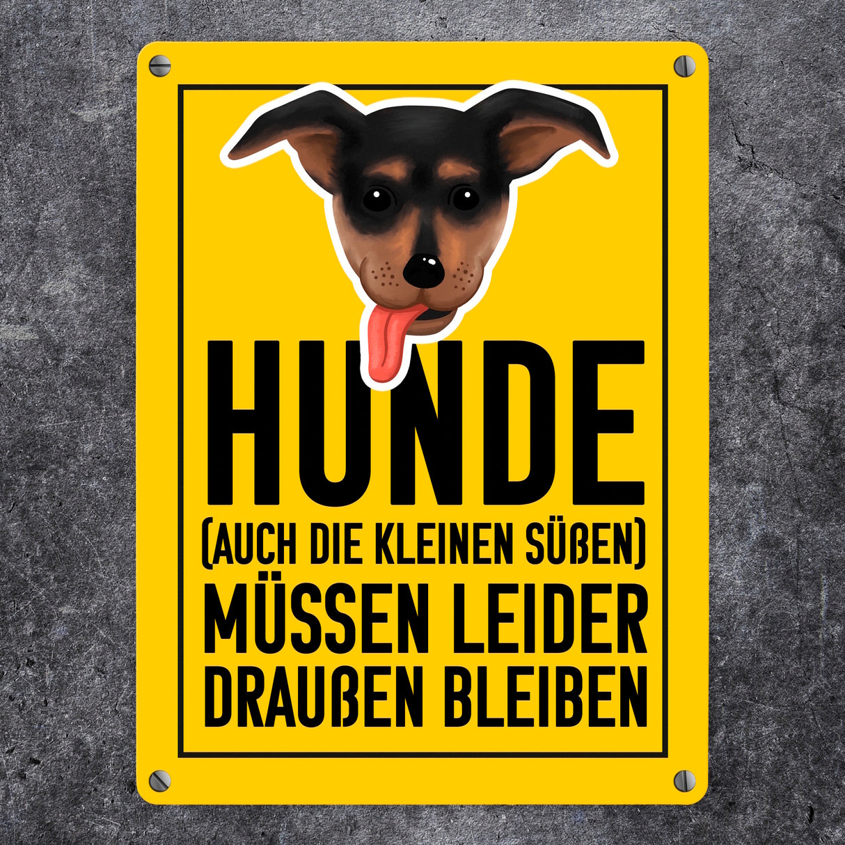 Hunde (auch die kleinen Süßen) müssen draußen bleiben Metallschild
