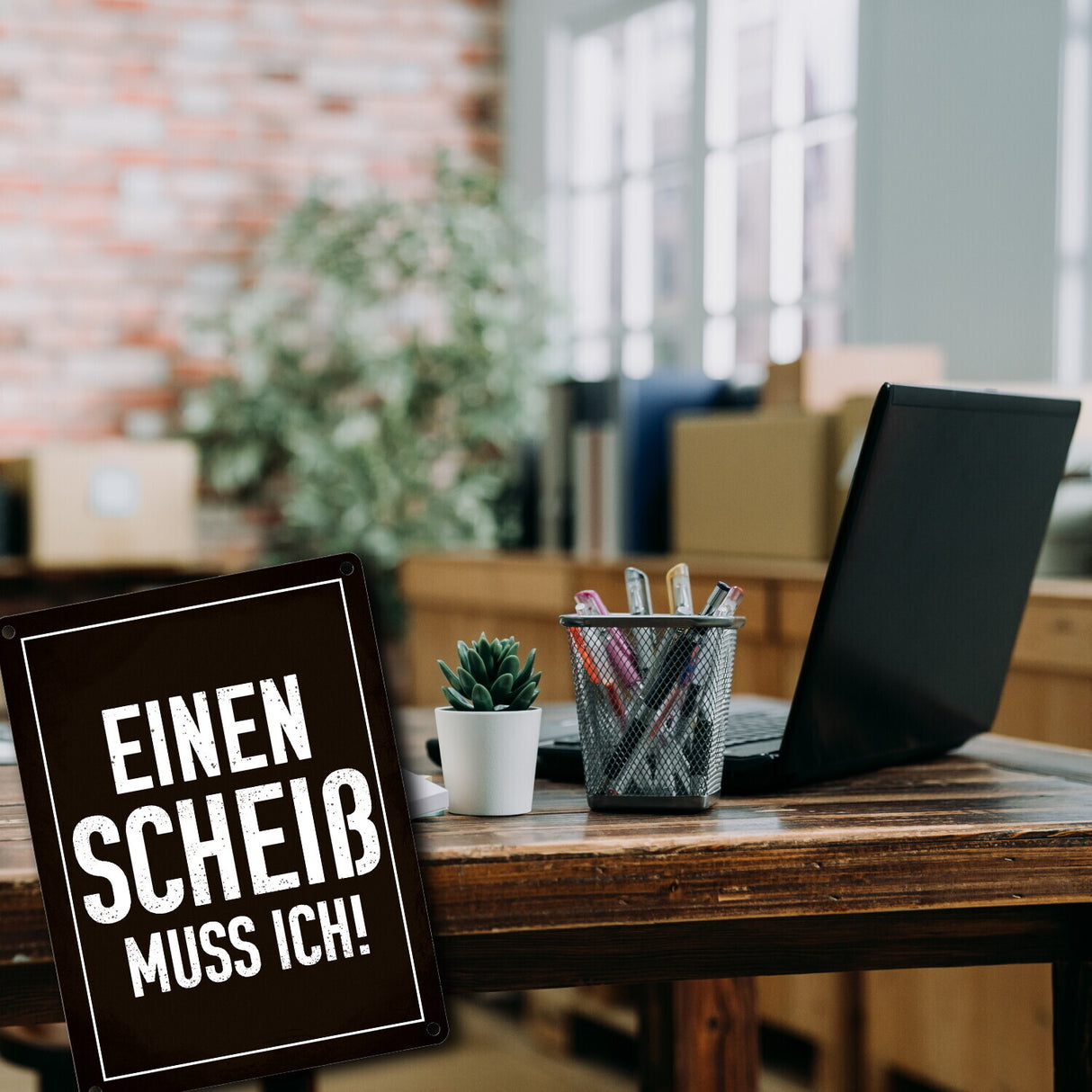 Einen Scheiß muss ich! Metallschild für die Arbeit
