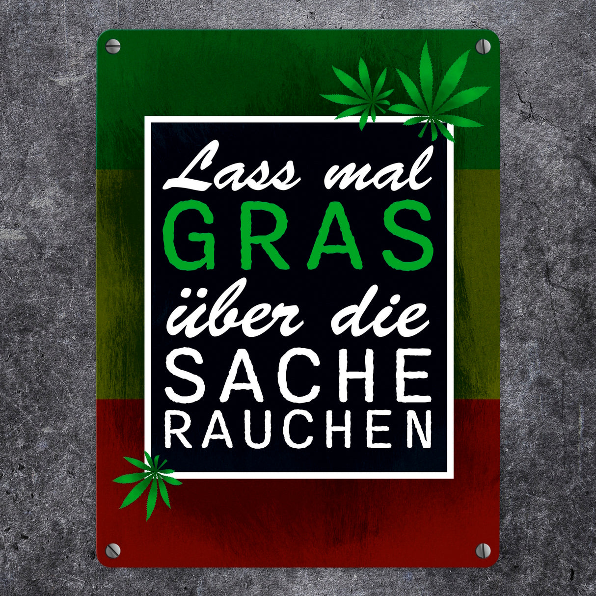 Lass mal Gras über die Sache rauchen Metallschild mit Marihuanablatt