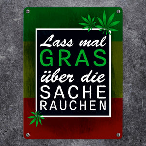 Lass mal Gras über die Sache rauchen Metallschild mit Marihuanablatt