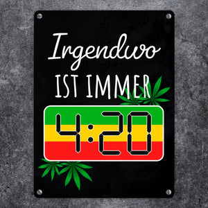 Irgendwo ist immer 4:20 Codewort Metallschild