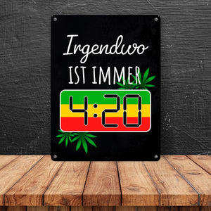 Irgendwo ist immer 4:20 Codewort Metallschild