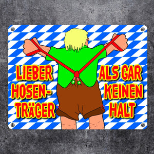 Lieber Hosenträger als gar keinen Halt Metallschild in bayrischen Farben