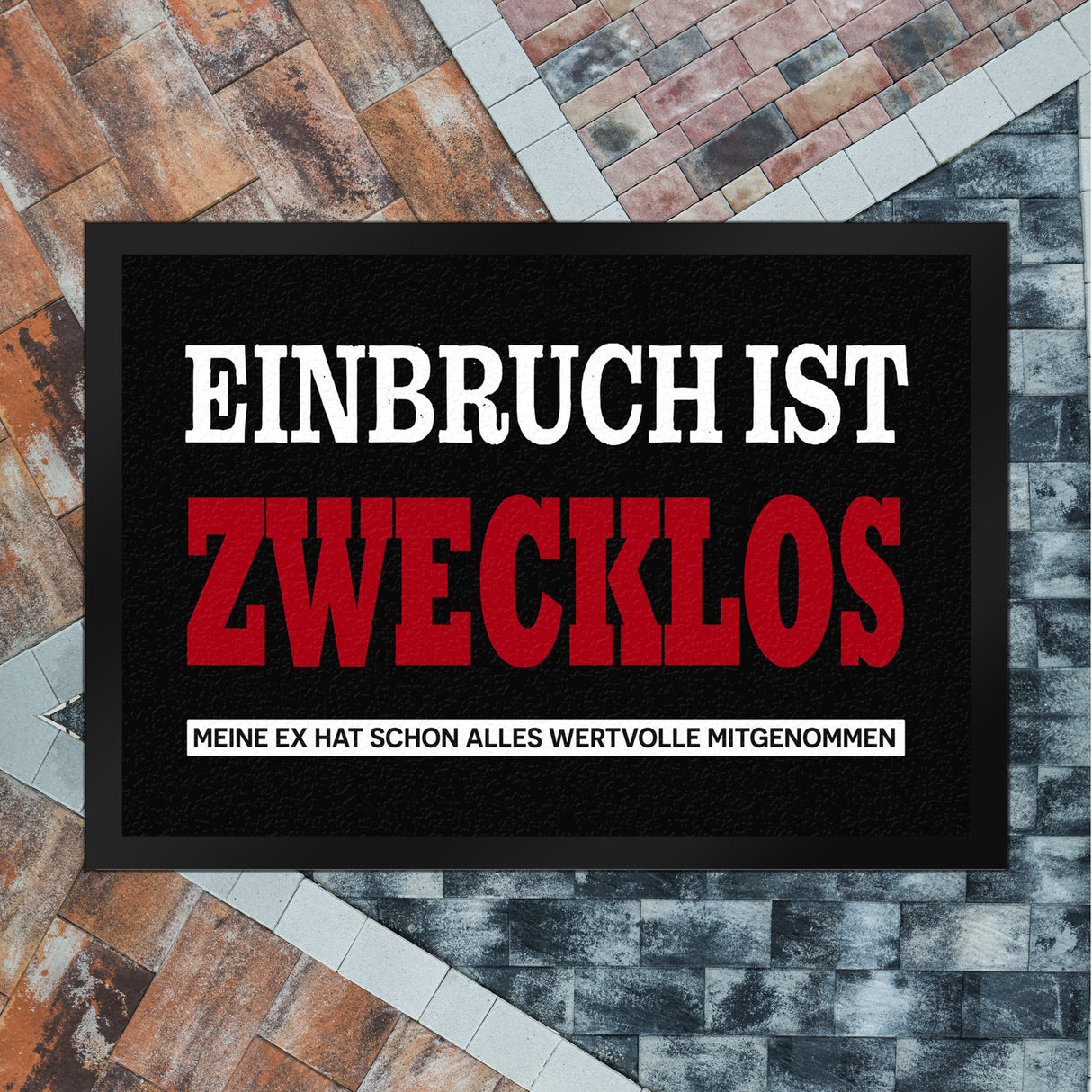Einbruch zwecklos - Meine Ex hat alles mitgenommen Fußmatte