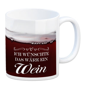 Ich wünschte das wäre ein Wein Kaffeebecher mit Weinmotiv