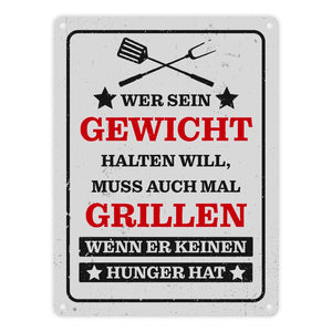 Wer sein Gewicht halten will muss grillen BBQ Grill Metallschild