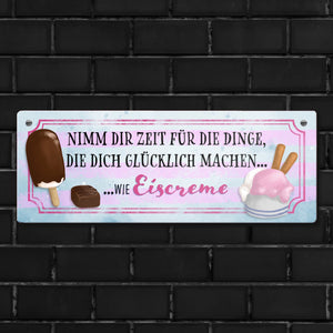 Nimm dir Zeit für Eiscreme… Metallschild
