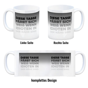 Diese Tasse färbt sich weiß, wenn Idioten in der Nähe sind Kaffeebecher