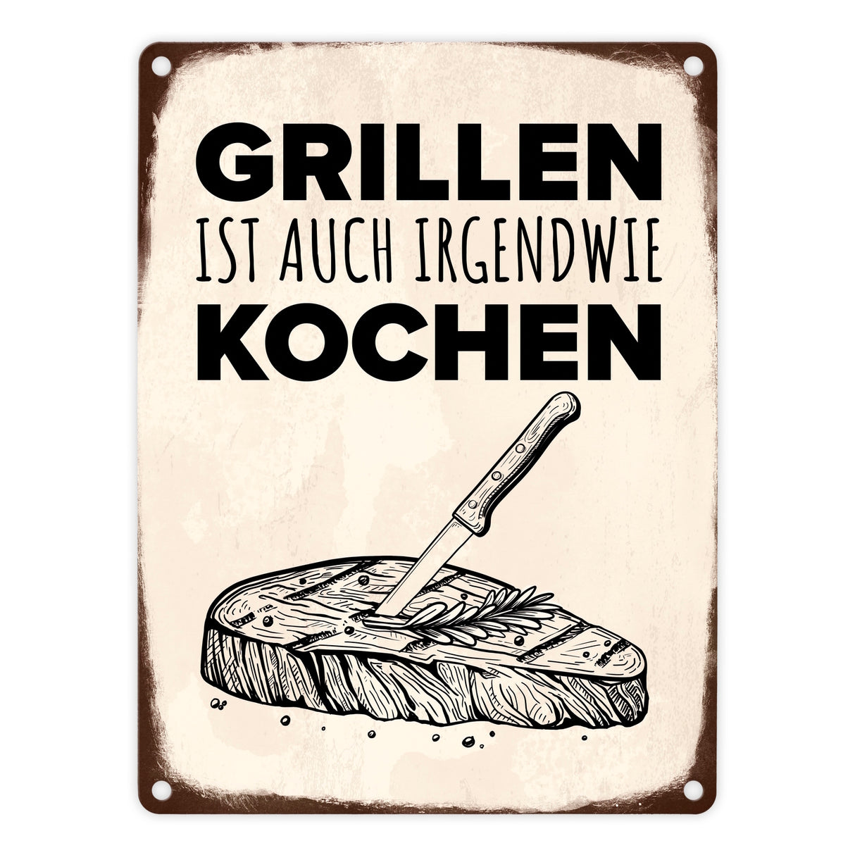 Grillen ist auch irgendwie kochen Metallschild mit Steak Motiv