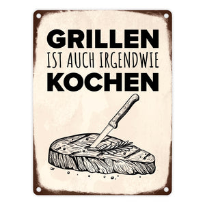 Grillen ist auch irgendwie kochen Metallschild mit Steak Motiv