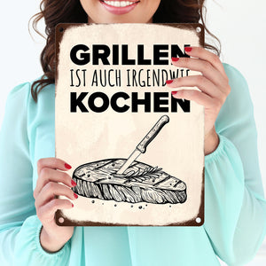 Grillen ist auch irgendwie kochen Metallschild mit Steak Motiv