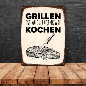 Grillen ist auch irgendwie kochen Metallschild mit Steak Motiv