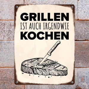 Grillen ist auch irgendwie kochen Metallschild mit Steak Motiv