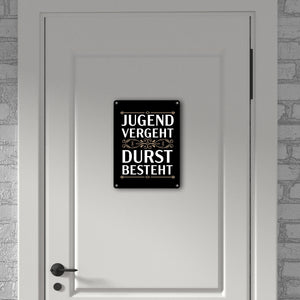 Jugend vergeht Durst besteht Metallschild mit Trinkspruch