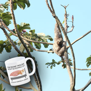 Gib deine Träume nicht so schnell auf… Faultier Kaffeebecher