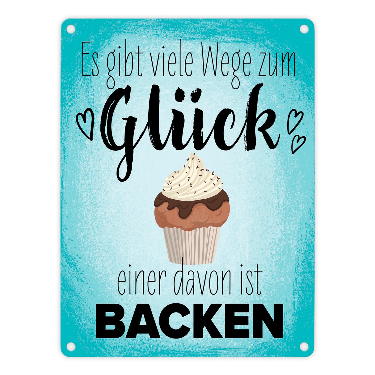 Es gibt viele Wege zum Glück - einer davon ist Backen Metallschild