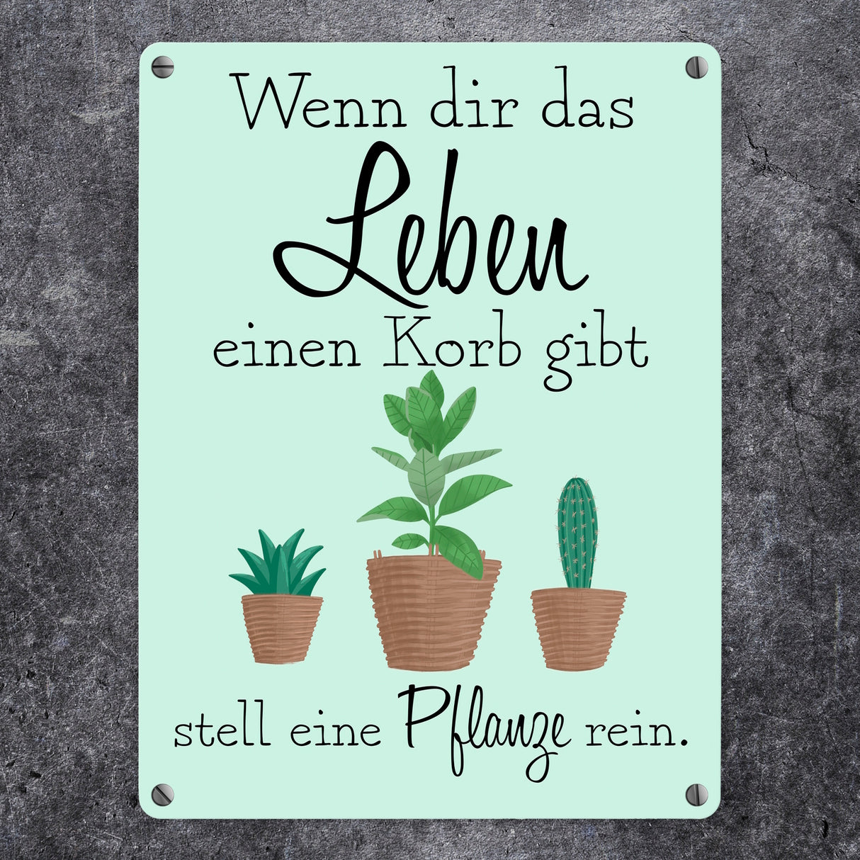 Wenn dir das Leben eine Korb gibt stell eine Pflanze rein Metallschild