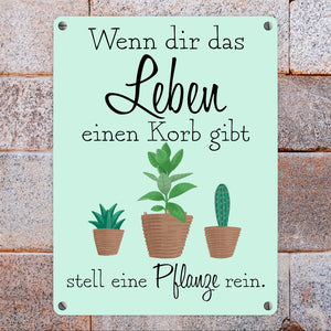 Wenn dir das Leben eine Korb gibt stell eine Pflanze rein Metallschild