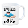 Ich bin nicht betrunken - Es ist Leg Day Fitness Kaffeebecher