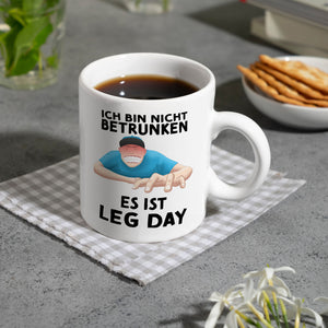 Ich bin nicht betrunken - Es ist Leg Day Fitness Kaffeebecher