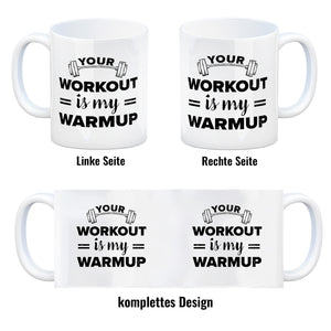 Your workout is my warmup Fitness Kaffeebecher