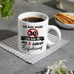 20. Geburtstag Kaffeebecher mit lustigem Spruch: 18 mit Erfahrung