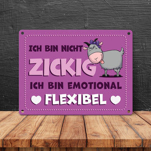 Ich bin nicht zickig ich bin emotional flexibel Ziege Metallschild