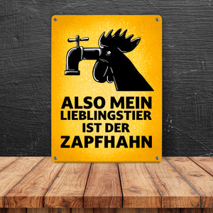 Also mein Lieblingstier ist der Zapfhahn Metallschild